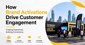 How Brand Activations Drive Customer Engagement in the UAE